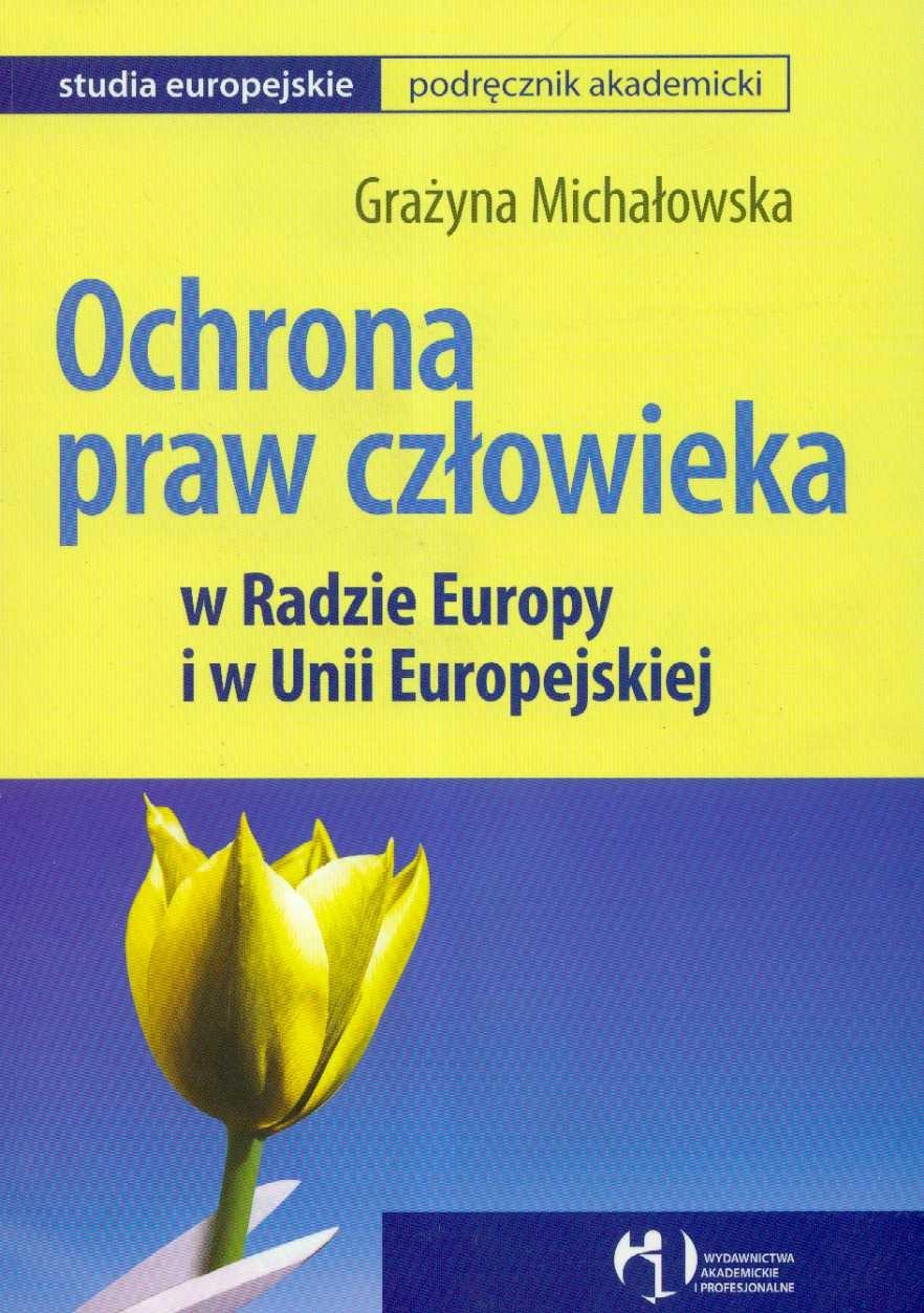 Ochrona praw czlowieka w Radzie Europy i w Unii Europejskiej