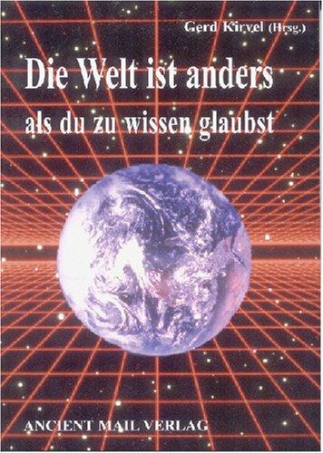 Die Welt ist anders als du zu wissen glaubst