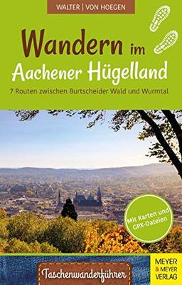 Wandern im Aachener Hügelland: 7 Routen zwischen Burtscheider Wald und Wurmtal