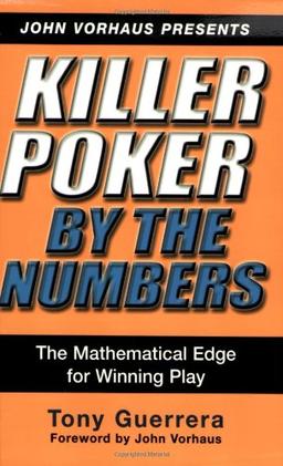 Killer Poker By the Numbers: T: The Mathematical Edge for Winning Play