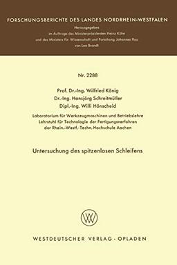 Untersuchung des spitzenlosen Schleifens (Forschungsberichte des Landes Nordrhein-Westfalen, 2288, Band 2288)