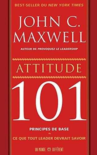 Attitude 101 : Ce que tout leader devrait savoir