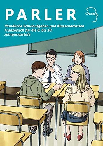 Mündliche Schulaufgaben und Klassenarbeiten Französisch für die 8. - 10. Jahrgangsstufe (Parler)