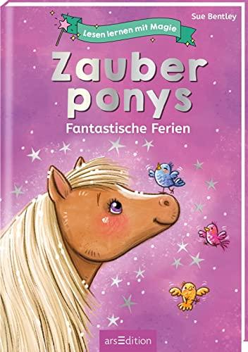 Lesen lernen mit Magie: Zauberponys: Fantastische Ferien | Zauberhafte Geschichte zum Lesenlernen | ab 6 Jahren