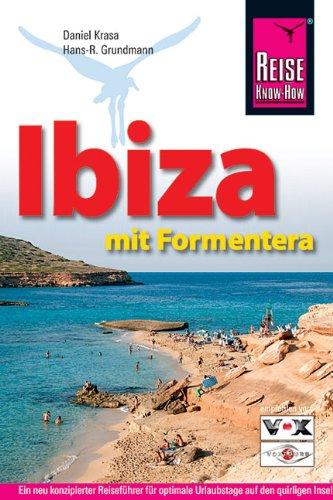 Ibiza mit Formentera. Reisehandbuch: Ein neu konzipierter Reiseführer für optimaleUrlaubstage aufden quirligen Inseln Ibiza und Formentera