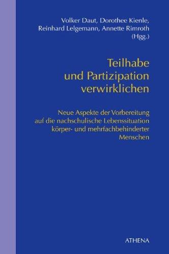 Teilhabe und Partizipation verwirklichen: Neue Aspekte der Vorbereitung auf die nachschulische Lebenssituation körper- und mehrfachbehinderter Menschen