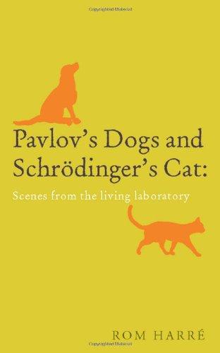 Pavlov's Dogs and Schrödinger's Cat Tales from the Living Laboratory