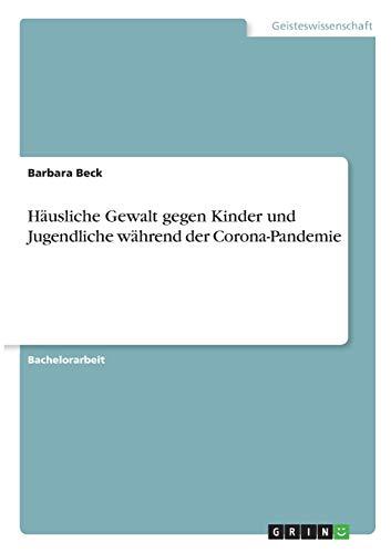 Häusliche Gewalt gegen Kinder und Jugendliche während der Corona-Pandemie