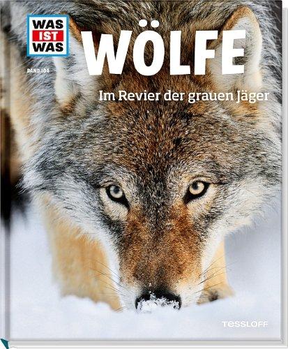 Was ist was Bd. 104: Wölfe. Im Revier der grauen Jäger