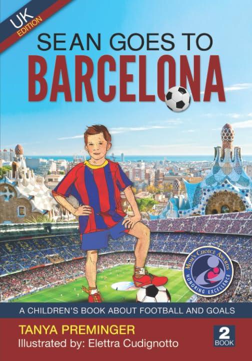 Sean Goes To Barcelona: A children's book about football and goals. UK edition. (Sean Wants To Be Messi, Band 2)