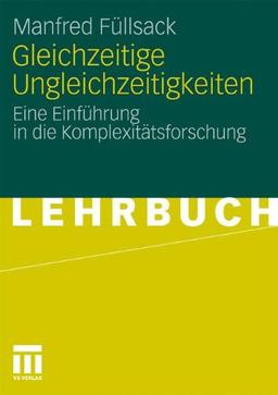 Gleichzeitige Ungleichzeitigkeiten: Eine Einführung in die Komplexitätsforschung (German Edition)