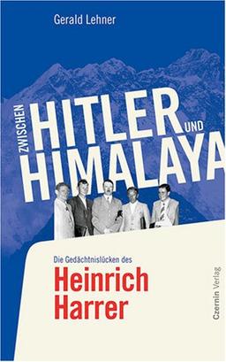 Zwischen Hitler und Himalaya: Die Gedächtnislücken des Heinrich Harrer