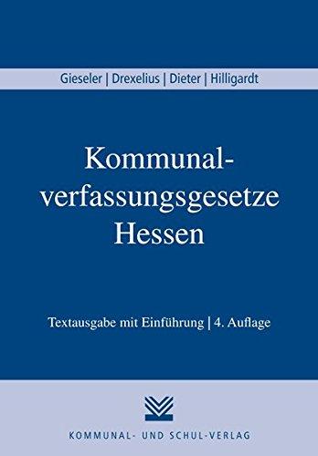 Kommunalverfassungsgesetze Hessen: Hessische Gemeindeordnung (HGO), Hessische Landkreisordnung (HKO), Gesetz über kommunale Gemeinschaftsarbeit (KGG), ... (MetropolG) Textausgabe mit Einführung