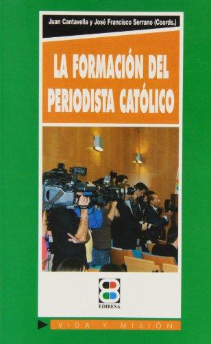 Formación del periodista católico, la (Vida y Misión, Band 147)