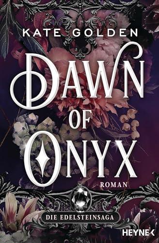 Dawn of Onyx – Die Edelsteinsaga: Roman