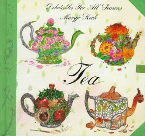 Tea: Delectables Seasons: Delectables for All Seasons