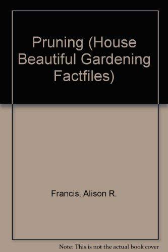 Pruning (House Beautiful Gardening Factfiles)