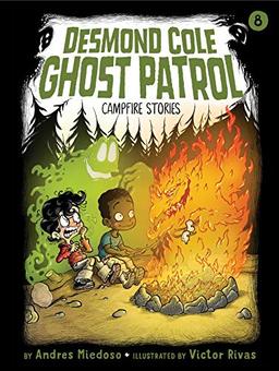 Campfire Stories (Volume 8) (Desmond Cole Ghost Patrol)