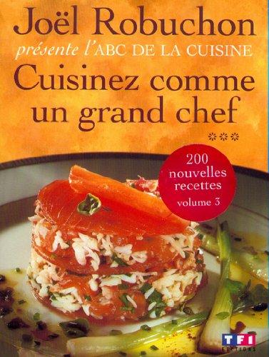 Cuisinez comme un grand chef. Vol. 3