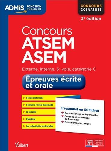 Concours ATSEM et ASEM 2014-2015, épreuves écrite et orale : externe, interne, 3e voie, catégorie C : l'essentiel en 59 fiches