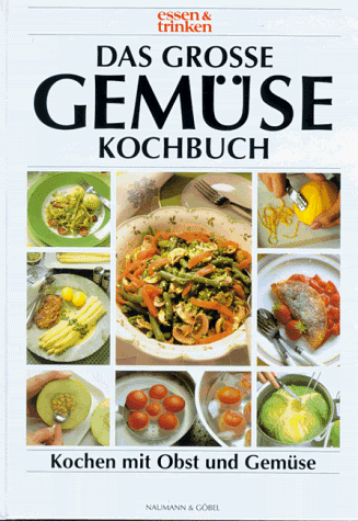 Das grosse Gemüsekochbuch. Einkaufen, vorbereiten, kochen und servieren - leichtgemacht.