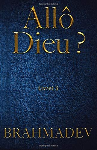 Allo Dieu ? Livret 3: Réponses de Dieu aux questions de la vie