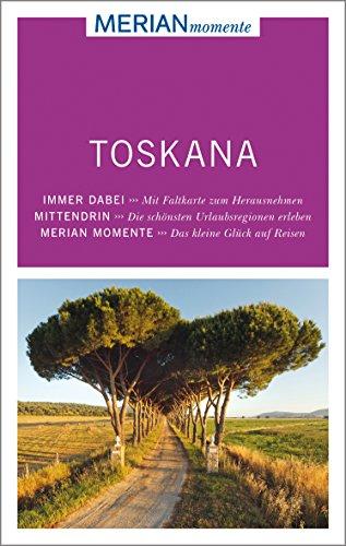 Toskana: MERIAN momente - Mit Extra-Karte zum Herausnehmen