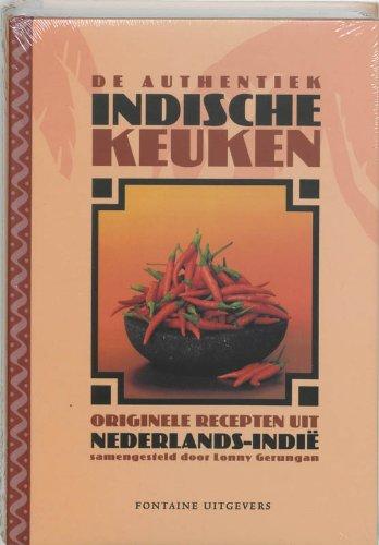 De authentiek Indische Keuken: orginele recepten uit Nederlands Indie