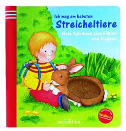 Ich mag am liebsten Streicheltiere: Mein Spielbuch zum Fühlen und Klappen