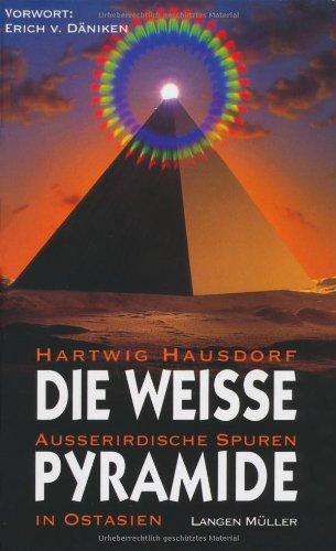 Die weiße Pyramide. Außerirdische Spuren in Ostasien.