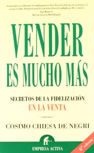 Vender es mucho más : secretos de la fidelización en la venta (Narrativa empresarial)