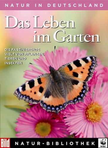 Die Grosse BILD Naturbibliothek, Band 6. Das Leben im Garten.