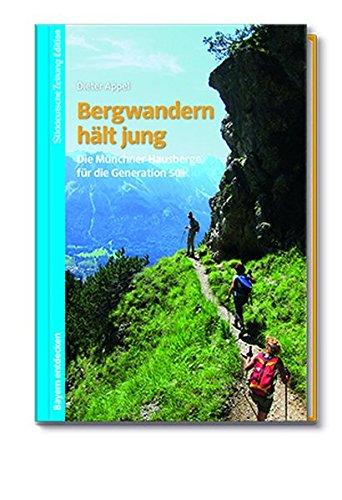 Bergwandern hält jung Münchner Hausberge für die Generation 50 +