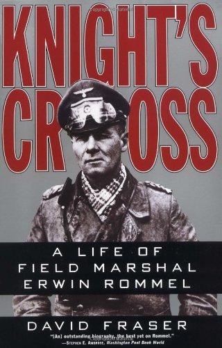 Knight's Cross: Life of Field Marshal Erwin Rommel, A: A Life of Field Marshall Erwin Rommel