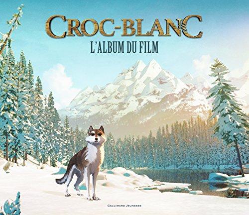 Croc-Blanc : l'album du film