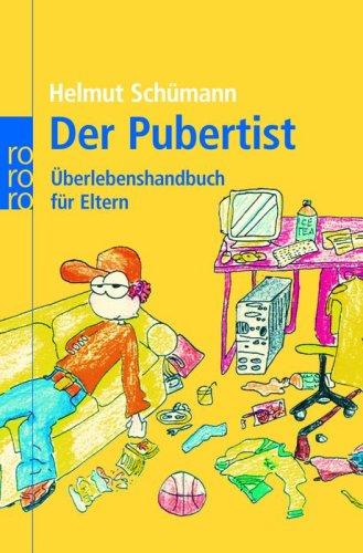 Der Pubertist: Überlebenshandbuch für Eltern