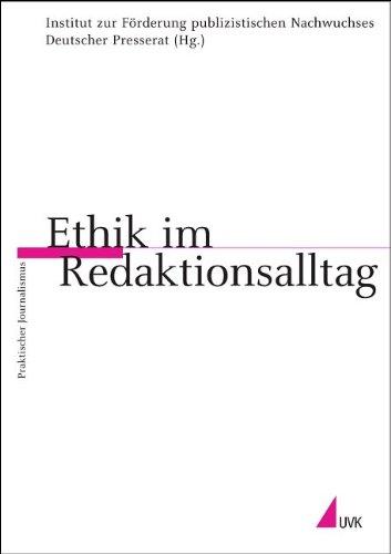 Ethik im Redaktionsalltag (Praktischer Journalismus)