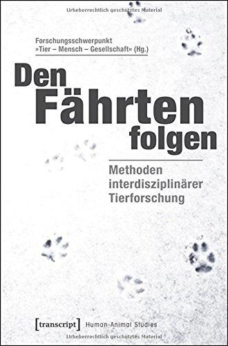 Den Fährten folgen: Methoden interdisziplinärer Tierforschung (Human-Animal Studies)