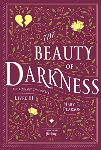 The remnant chronicles. Vol. 3. The beauty of darkness