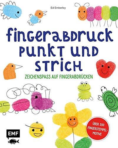 Fingerabdruck, Punkt und Strich – Zeichenspaß auf Fingerabdrücken: Schritt für Schritt zum fertigen Bild – Über 250 Fingerstempel-Motive