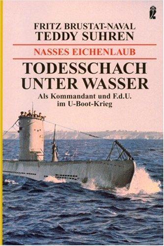 Nasses Eichenlaub: Als Kommandant und F.d.U. im U-Boot-Krieg