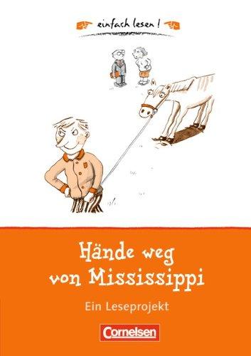 einfach lesen! - Für Lesefortgeschrittene: Niveau 1 - Hände weg von Mississippi: Ein Leseprojekt zu dem gleichnamigen Roman von Cornelia Funke. ... von Cornelia Funke. Arbeitsbuch mit Lösungen