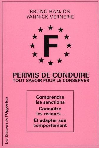 Permis de conduire : tout savoir pour le conserver : comprendre les sanctions, connaître les recours et adapter son comportement