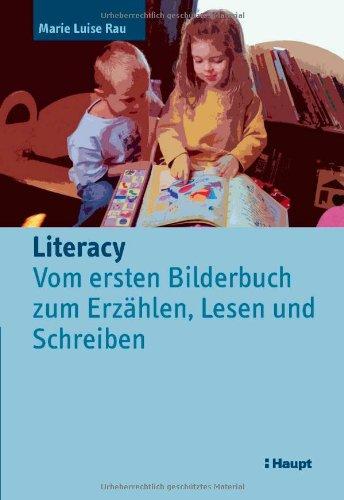 Literacy: Vom ersten Bilderbuch zum Erzählen, Lesen und Schreiben