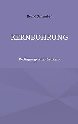 Kernbohrung: Bedingungen des Denkens