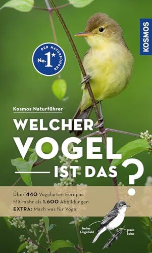 Welcher Vogel ist das?: Über 440 Vogelarten Europas, mehr als 1.600 Abbildungen EXTRA: Mach was für Vögel - mit Kosmos-plus-App