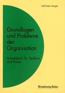 Grundlagen und Probleme der Organisation