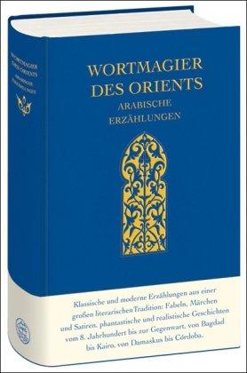 Wortmagier des Orients: Arabische Erzählungen