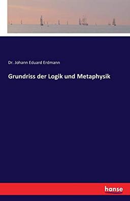 Grundriss der Logik und Metaphysik