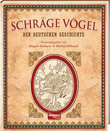 Schräge Vögel der deutschen Geschichte